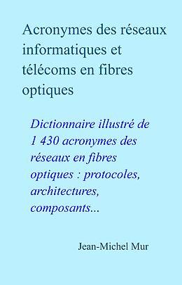 eBook (epub) Acronymes des reseaux informatiques et telecoms en fibres optiques de Mur Jean-Michel Mur