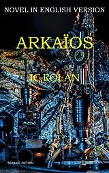 E-Book (epub) Arkaios von Rolan Jc Rolan