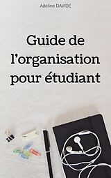 eBook (epub) Guide de l'organisation pour etudiant de Davide Adeline Davide