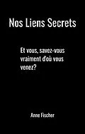 E-Book (epub) Nos liens secrets von Fischer Anne Fischer