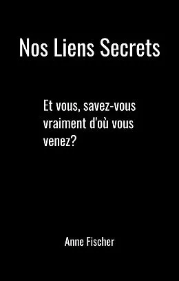 E-Book (epub) Nos liens secrets von Fischer Anne Fischer