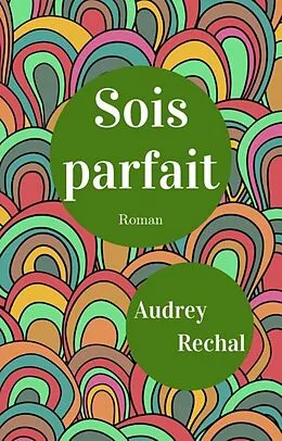 E-Book (epub) Sois parfait von Rechal Audrey Rechal