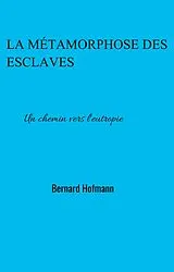 E-Book (epub) La Metamorphose des esclaves von Hofmann Bernard Hofmann