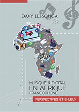 E-Book (epub) Musique et Digital en Afrique francophone : Perspectives et Enjeux von Atangana Lessouga Davy Atangana Lessouga