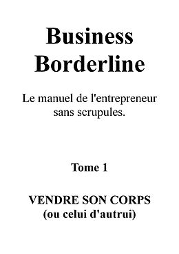 eBook (epub) Business Borderline, le manuel de l'entrepreneur sans scrupules de Cadiou Bastien Cadiou