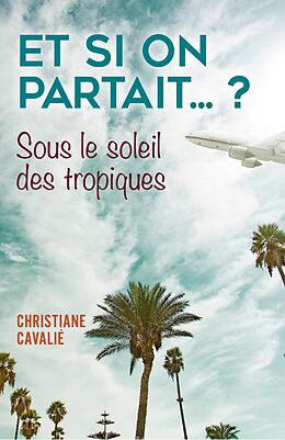 eBook (epub) Et si on partait... ? de Cavalie Christiane Cavalie
