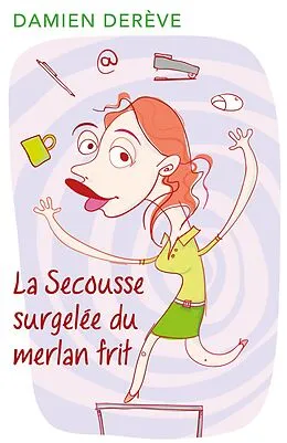 E-Book (epub) La Secousse surgelee du merlan frit von Dereve Damien Dereve