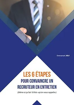 E-Book (epub) Les 6 etapes pour convaincre un recruteur en entretien von Joly Emmanuel JOLY