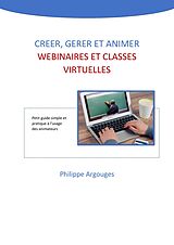eBook (epub) Creer, gerer et animer webinaires et classes virtuelles de Argouges Philippe Argouges