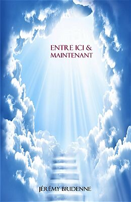 eBook (epub) Entre Ici & Maintenant de Bridenne Jeremy BRIDENNE