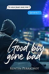 eBook (epub) Good boy gone bad de Perrichot Kentin Perrichot