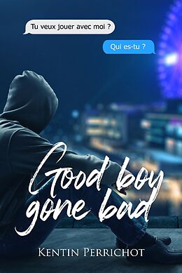 eBook (epub) Good boy gone bad de Perrichot Kentin Perrichot