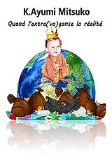 E-Book (epub) Quand l'extra(va)ganse la realite von Mitsuko K. Ayumi Mitsuko
