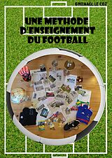 eBook (epub) Une methode d'enseignement du football 2020 de Le Coz Gwenael Le Coz
