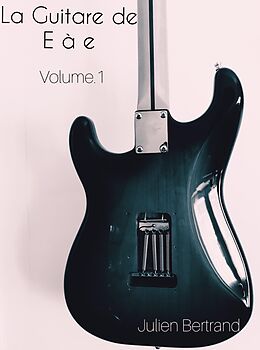 eBook (epub) La guitare de E a e volume 1 de Bertrand Julien Bertrand