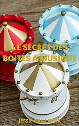 E-Book (epub) Le Secret des boites a musique von Guillemer Jessie Guillemer