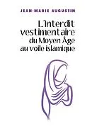 E-Book (epub) L'Interdit vestimentaire du Moyen Age au voile islamique von Augustin Jean-Marie Augustin