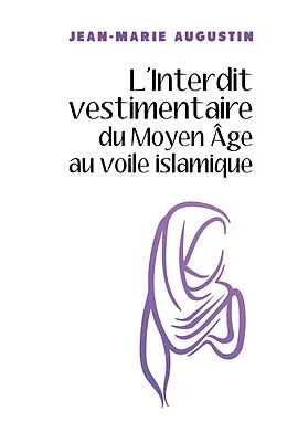 E-Book (epub) L'Interdit vestimentaire du Moyen Age au voile islamique von Augustin Jean-Marie Augustin
