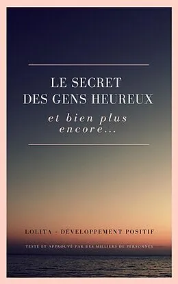 E-Book (epub) Le Secret des gens heureux von Titeux Lolita Titeux