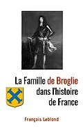 E-Book (epub) La Famille de Broglie dans l'histoire de France von Leblond Francois Leblond