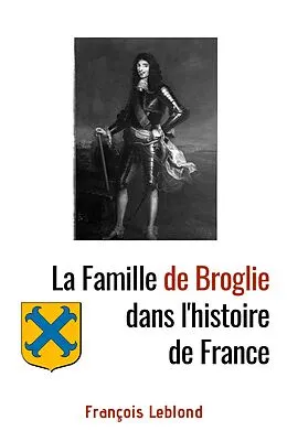 E-Book (epub) La Famille de Broglie dans l'histoire de France von Leblond Francois Leblond