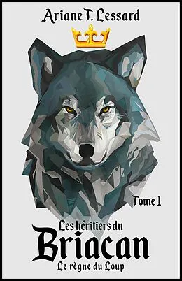 E-Book (epub) Les Heritiers du Briacan - Tome 1 von T. Lessard Ariane T. Lessard