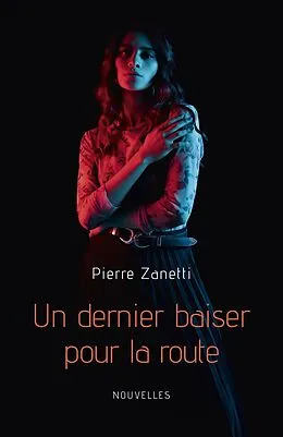 E-Book (epub) Un dernier baiser pour la route von Zanetti Pierre Zanetti