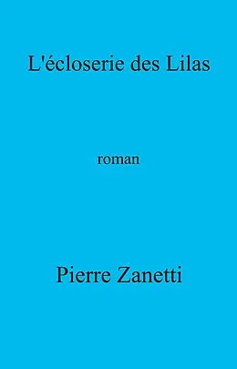 E-Book (epub) L'Ecloserie des Lilas von Zanetti Pierre Zanetti