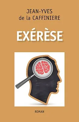E-Book (epub) Exerese von de la CAFFINIERE Jean-Yves de la CAFFINIERE
