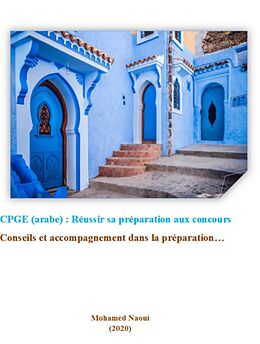 eBook (epub) CPGE (arabe) : reussir sa preparation aux concours Conseils et accompagnement dans la preparation... de Naoui Mohamed Naoui