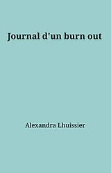 eBook (epub) Journal d'un burn out de Lhuissier Alexandra Lhuissier
