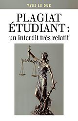 eBook (epub) Plagiat etudiant : un interdit tres relatif de Le Duc Yves Le Duc