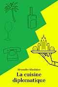 E-Book (epub) La Cuisine diplomatique von Khodakov Alexander Khodakov