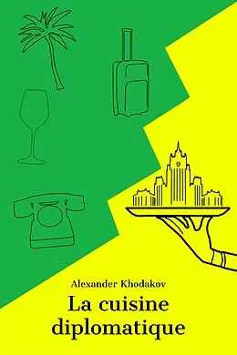E-Book (epub) La Cuisine diplomatique von Khodakov Alexander Khodakov