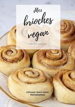 E-Book (epub) Mes brioches vegan faites maison von Tresch Stephanie Tresch