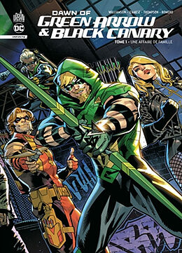 Broché Dawn of Green Arrow & Black Canary. Vol. 1. Une affaire de famille de Kelly Thompson, Joshua Williamson