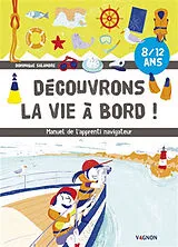 Broschiert Découvrons la vie à bord ! : manuel de l'apprenti navigateur : 8-12 ans von Dominique Salandre
