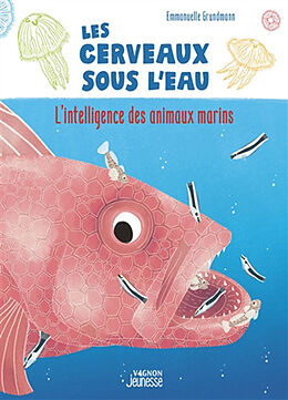 Broché Les cerveaux sous l'eau : l'intelligence des animaux marins de Emmanuelle Grundmann