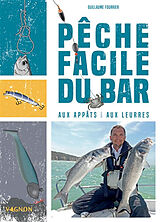 Broché Pêche facile du bar : aux appâts & aux leurres de Guillaume Fourrier