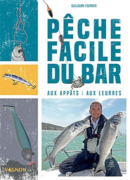 Broché Pêche facile du bar : aux appâts & aux leurres de Guillaume Fourrier