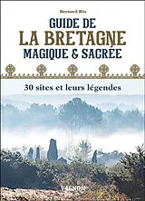 Broschiert Guide de la Bretagne magique & sacrée : 30 sites et leurs légendes von Bernard Rio