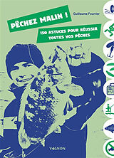 Broché Pêchez malin ! : 150 astuces pour réussir toutes vos pêches de Guillaume (1981-....) Fourrier