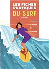 Broché Les fiches pratiques du surf : se préparer, se lancer, progresser, surf trips de Kaëlig Brandily