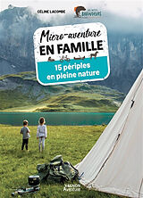 Broché Micro-aventure en famille : 15 périples en pleine nature de Céline Lacombe