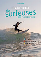 Broché Le guide pratique des surfeuses : oser prendre la vague ! de Loreen Jézéquel