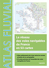 Broché Atlas fluvial : le réseau des voies navigables de France en 53 cartes de Ursula Thüler