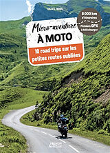 Broché Micro-aventure à moto : 10 road trips sur les petites routes oubliées : 8.000 kilomètres d'itinéraires de Gilles Fabre