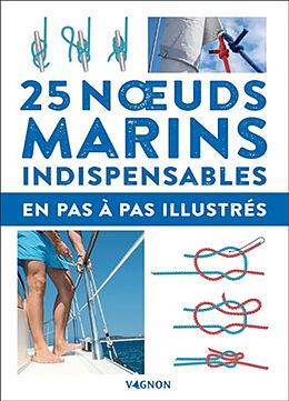 Broché 25 noeuds marins indispensables : en pas-à-pas illustrés de 