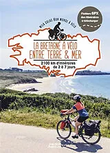 Broschiert La Bretagne à vélo entre terre & mer : 2.100 km d'itinéraires de 2 à 7 jours von Mila Colas