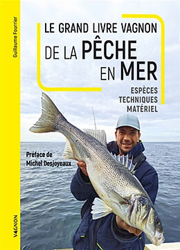 Broché Le grand livre Vagnon de la pêche en mer : espèces, techniques, matériel de Guillaume Fourrier